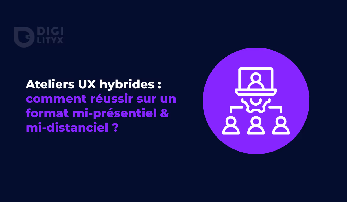 Ateliers UX hybrides : comment réussir sur un format mi-présentiel & mi-distanciel ?